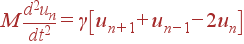 M\frac{d^2u_n}{dt^2}=\gamma\left[u_{n+1}+u_{n-1}-2u_n\right]