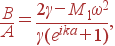 \frac{B}{A}=\frac{2\gamma-M_1\omega^2}{\gamma(e^{ika}+1)},