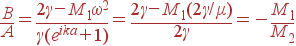 \frac{B}{A}=\frac{2\gamma-M_1\omega^2}{\gamma(e^{ika}+1)} = \frac{2\gamma-M_1(2\gamma/\mu)}{2\gamma} = -\frac{M_1}{M_2}