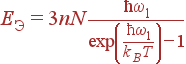 E_{}=3nN\frac{\hbar\omega_1}{\exp\left(\frac{\hbar\omega_1}{k_BT}\right)-1}