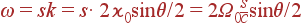 \omega=sk=s\cdot 2\varkappa_0\sin\theta/2=2\Omega_0\frac{s}{c}\sin\theta/2