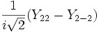 {{1 \over {i\sqrt 2 }}(Y_{22} - Y_{2 - 2} )}