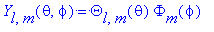 Y[l,m](theta,phi) = Theta[l,m](theta)*Phi[m](phi)